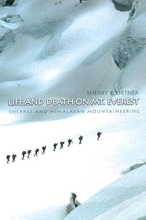 life and death on mt everest sherpas and himalayan mountaineering 1st edition sherry b ortner 0691074488,