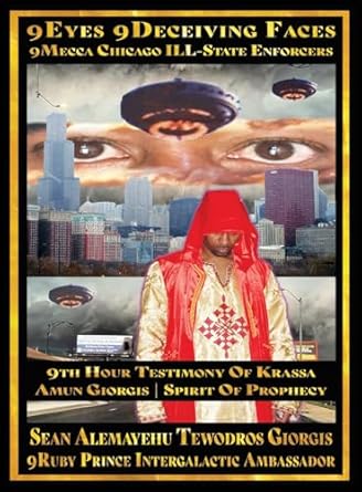 sean alemayehu tewodros giorgis presents 9eyes 9deceiving faces 9mecca chicago the spiritual soul prophecy of