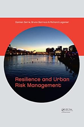 resilience and urban risk management 1st edition damien serre ,bruno barroca ,richard laganier 041562147x,