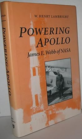 powering apollo james e webb of nasa 1st edition professor w henry lambright 0801849020, 978-0801849022