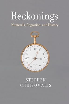 reckonings numerals cognition and history 1st edition stephen chrisomalis 0262044633, 978-0262044639