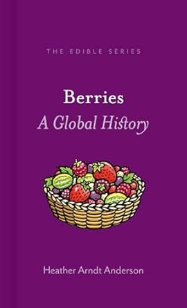 berries a global history 1st edition heather arndt anderson 1780238959, 978-1780238951