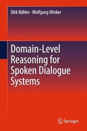 domain level reasoning for spoken dialogue systems 1st edition dirk buhler ,wolfgang minker 1489991484,