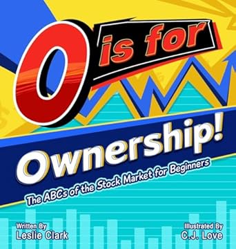 o is for ownership the abcs of the stock market for beginners 1st edition leslie clark ,c j love b0bwp993bd,