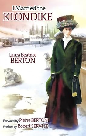 i married the klondike 1st edition laura beatrice berton 1550173332, 978-1550173338