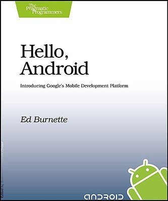 hello android introducing googles mobile development platform 1st edition ed burnette 1934356174,
