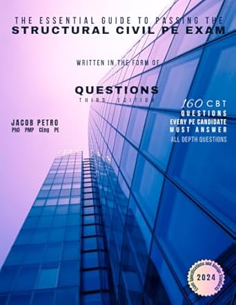 the essential guide to passing the structural civil pe exam written in the form of questions 160 cbt
