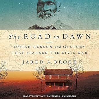 the road to dawn josiah henson and the story that sparked the civil war 1st edition jared a brock ,ryan