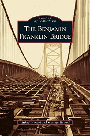 benjamin franklin bridge 1st edition professor michael howard sir ,maureen howard 1531640605, 978-1531640606