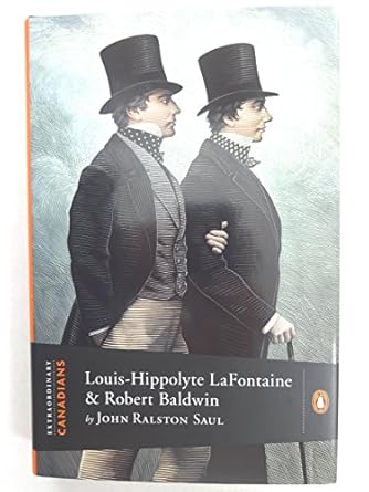 extraordinary canadians louis hippolyte lafontaine and robert baa 1st edition john ralston saul 0670067326,