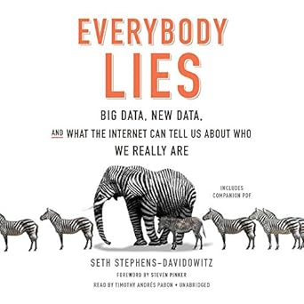 everybody lies big data new data and what the internet can tell us about who we really are 1st edition seth