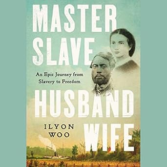 master slave husband wife an epic journey from slavery to freedom 1st edition ilyon woo ,janina edwards ,leon