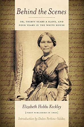 behind the scenes or thirty years a slave and four years in the white house 1st edition elizabeth keckley