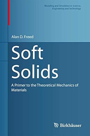 soft solids a primer to the theoretical mechanics of materials 2014th edition alan d freed 3319035509,