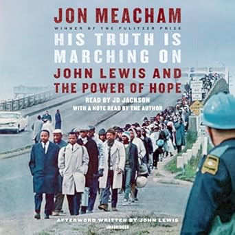 his truth is marching on john lewis and the power of hope 1st edition jon meacham ,jd jackson ,john lewis