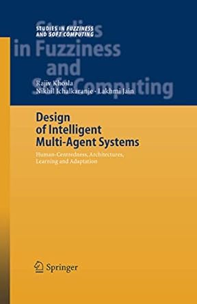 design of intelligent multi agent systems human centredness architectures learning and adaptation 1st edition