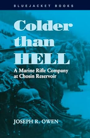 colder than hell a marine rifle company at chosin reservoir 1st edition estate of joseph r owen 1557504164,