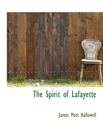 the spirit of lafayette 1st edition james mott hallowell 1116031531, 978-1116031539