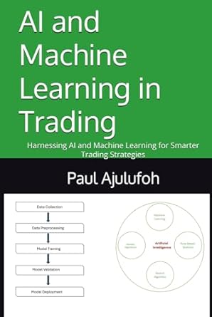 ai and machine learning in trading harnessing ai and machine learning for smarter trading strategies 1st