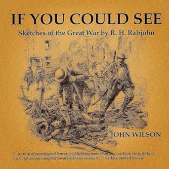 if you could see sketches of the great war by r h rabjohn 1st edition john wilson 199048347x, 978-1990483479