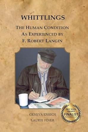whittlings the human condition as experienced by f robert langin 1st edition geneva ensign ,laurie finer