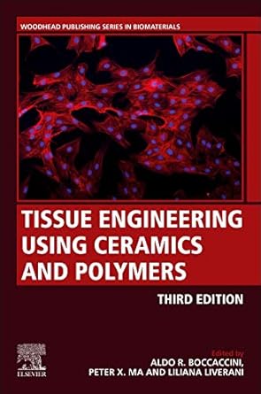 tissue engineering using ceramics and polymers 3rd edition aldo r boccaccini ,p x ma ,liliana liverani