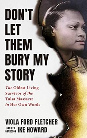 dont let them bury my story the oldest living survivor of the tulsa race massacre in her own words 1st