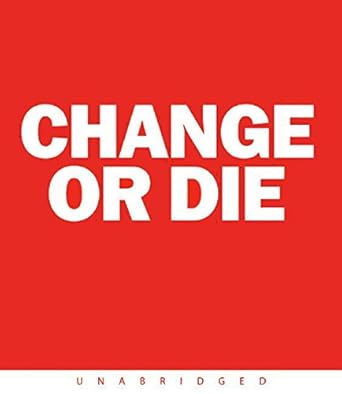 change or die the three keys to change at work and in life 1st edition alan deutschman ,brian keeler