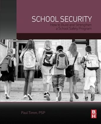 school security how to build and strengthen a school safety program 1st edition paul timm 0124078117,