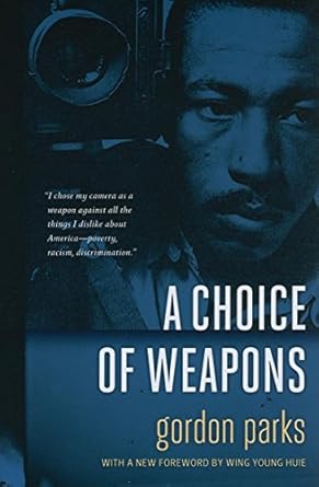 a choice of weapons 1st edition gordon parks ,wing young huie 0873517695, 978-0873517690