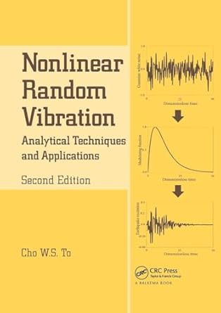 nonlinear random vibration analytical techniques and applications 2nd edition cho w s to 1138076627,