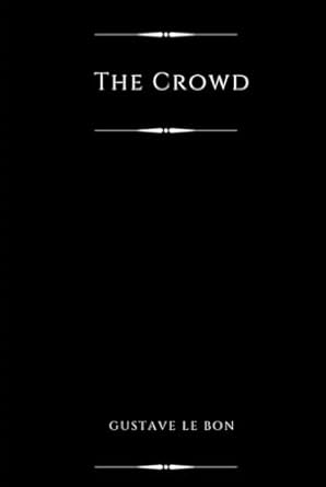 the crowd a study of the popular mind 1st edition gustave le bon ,t fisher unwin b0d2lfx5rs, 979-8323756568