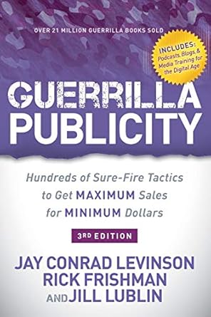 guerrilla publicity hundreds of sure fire tactics to get maximum sales for minimum dollars 1st edition jay
