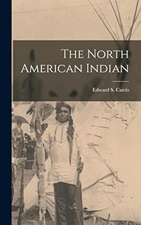 the north american indian 1st edition edward s curtis 1015393446, 978-1015393448