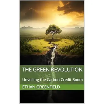the green revolution unveiling the carbon credit boom 1st edition ethan greenfield ,independently published