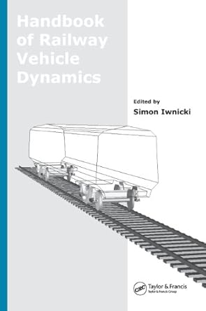 handbook of railway vehicle dynamics 1st edition simon iwnicki 0849333210, 978-0849333217