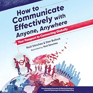how to communicate effectively with anyone anywhere your passport to connecting globally 1st edition raul