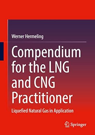 compendium for the lng and cng practitioner liquefied natural gas in application 2024th edition werner