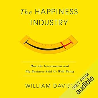 the happiness industry how the government and big business sold us well being 1st edition william davies