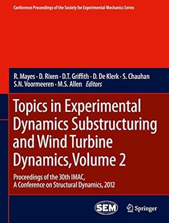 topics in experimental dynamics substructuring and wind turbine dynamics volume 2 proceedings of the 30th