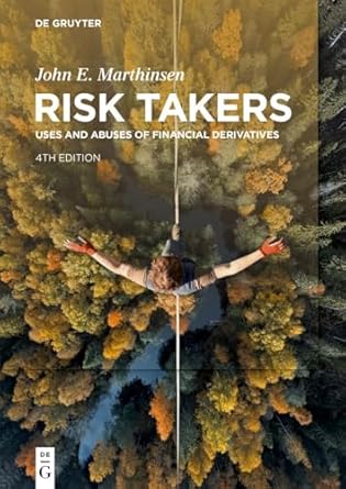 risk takers uses and abuses of financial derivatives 4th edition john e marthinsen 3111552977, 978-3111552972