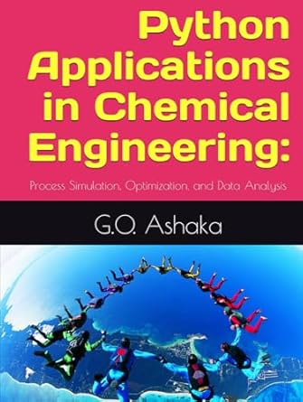 python applications in chemical engineering process simulation optimization and data analysis 1st edition g o