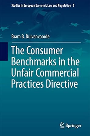 the consumer benchmarks in the unfair commercial practices directive 2015th edition bram b duivenvoorde
