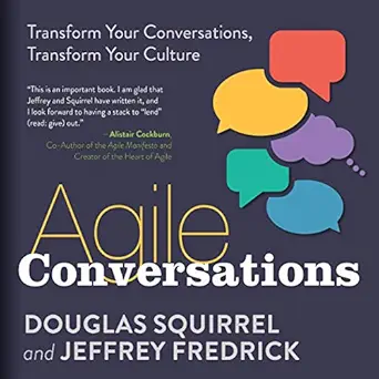 agile conversations transform your conversations transform your culture 1st edition douglas squirrel ,jeffrey
