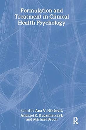 formulation and treatment in clinical health psychology 1st edition ana v nikcevic ,andrzej r kuczmierczyk