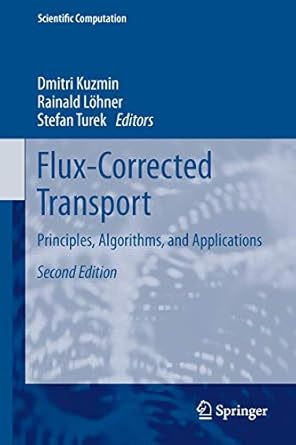 flux corrected transport principles algorithms and applications 2nd edition dmitri kuzmin ,rainald lohner