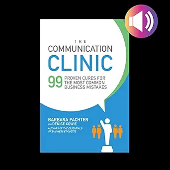 the communication clinic 99 proven cures for the most common business mistakes 1st edition barbara pachter
