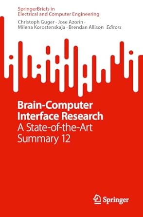 brain computer interface research a state of the art summary 12 1st edition christoph guger ,jose azorin
