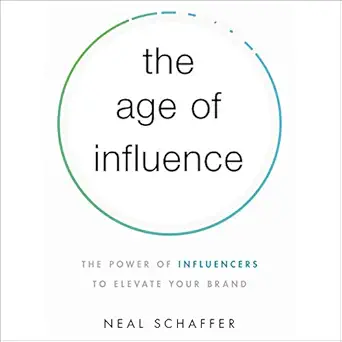 the age of influence the power of influencers to elevate your brand 1st edition neal schaffer ,stu gray