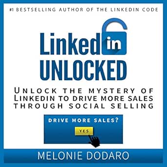 linkedin unlocked unlock the mystery of linkedin to drive more sales through social selling 1st edition